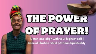 THE POWER OF PRAYER AND LIBATION  An Ancient ritual that keeps you connected to the Divine [upl. by Karr]