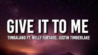 Timbaland  Give It To Me Lyrics ft Nelly Furtado Justin Timberlake Tiktok Song [upl. by Peri989]