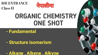 Organic Chemistry  One Shot  IOE ENTRANCE PREPARATION  Class 11 [upl. by Agan397]