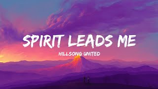 Hillsong United  Spirit Leads Me Lyrics [upl. by Wearing411]