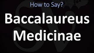 How to Pronounce Baccalaureus Medicinae CORRECTLY [upl. by Icken4]