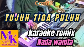 TUJUH TIGA PULUH nada wanita karaoke remix MONA KARAOKE [upl. by Kathrine]