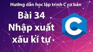 C  Bài 34 Các hàm chuẩn vào ra với kí tự và xâu kí tự [upl. by Afaw978]