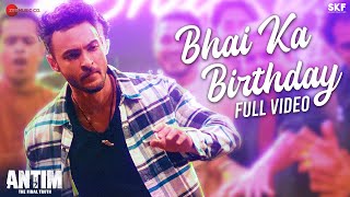 Bhai Ka Birthday  Full Video  ANTIM The Final Truth  Salman K Aayush  Sajid KHitesh MNitin R [upl. by Devonna799]