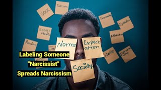 Labeling Someone quotNarcissistquot Spreads Narcissism When You are Not Qualified [upl. by Idnerb]