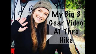 My Big Three Gear Video Appalachian Trail Thru Hike 2018 [upl. by Dorison]