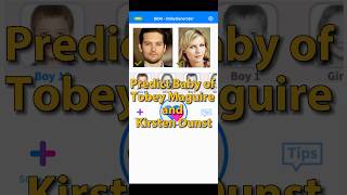 Predict Baby of Tobey Maguire and Kirsten Dunst shorts babygenerator tobeymaguire kirstendunst [upl. by Chapa]