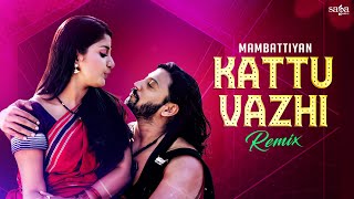 Kattu Vazhi Pora Penne Remix  Mambattiyan Movie Songs  New Tamil Dance Songs 2023 [upl. by Reaht]