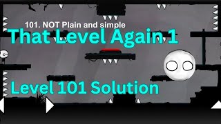 That Level Again level 101 Solution [upl. by Ahsenod]