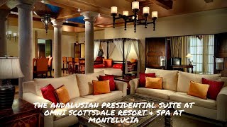 Andalusian Presidential Suite at Omni Scottsdale Resort amp Spa at Montelucia [upl. by Feer]