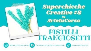 Come realizzare dei pistilli per fiori  Superchicche creative 8 by Arte in Corso Tarquinia [upl. by Alitta243]