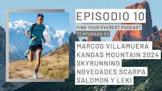 T02E10 KANGAS MOUNTAIN  MARCOS VILLAMUERA  SKYRUNNING  FIND YOUR EVEREST PODCAST BY Javi Ordieres [upl. by Kensell]