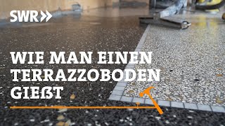 Wie man einen Terrazzoboden gießt  SWR Handwerkskunst [upl. by Uhayile]