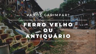 VAMOS FAZER UM GARIMPO COM A GENTE NUM FERRO VELHO ANTIQUARIO DE ENLOUQUECER [upl. by Sutsugua]