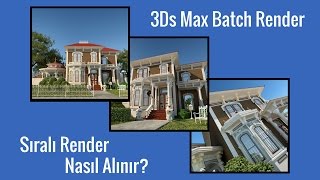 3Ds Max 2017 Batch Render Kullanımı Sıralı Render Alarak Nasıl Zaman Kazanılır [upl. by Ylrebnik507]