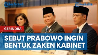 Gerindra Sebut Prabowo Ingin Bentuk Zaken Kabinet Menteri Harus Ahli di Bidangnya [upl. by Ahtiek]