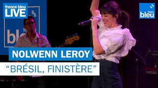 Nolwenn Leroy quotBrésil Finistèrequot  France Bleu Live [upl. by Carisa298]