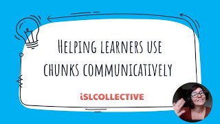 Helping learners use chunks communicatively [upl. by Alwin816]