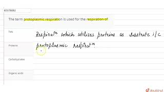 The term protoplasmic respiration is used for the respiration of [upl. by Nick]