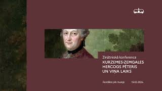 Zinātniskās konferences “KurzemesZemgales hercogs Pēteris un viņa laiks” atklāšana [upl. by Bores511]