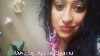 Tumhi ho bandhucocktailFemale versionCover by Aparna Sharmasonazlittlecorner youtube song [upl. by Komara]