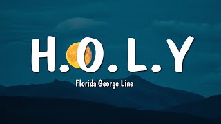 Florida George Line  HOLY Lyrics [upl. by Baggott]