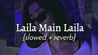 Laila Main Laila  slowed  reverb  Bhumikas beatzzz [upl. by Kursh536]