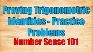 Proving Trigonometric Identities Practice Problems  Number Sense 101 [upl. by Frants]