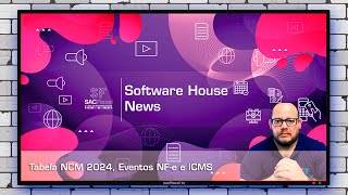 Software House News  Tabela NCM 2024 Eventos NFe e ICMS [upl. by Sitoel]