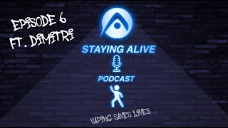 Staying Alive Podcast Ft Dimitri [upl. by Rockie]