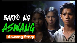 BARYO NG MGA ASWANG  STORY 7  Aswang Horror Story  Tagalog Horror Story [upl. by Nomra]