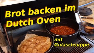 Brot backen im und Gulaschsuppe aus dem Dutch Oven vom Gasgrill  Einfach und lecker für jeden [upl. by Suellen]