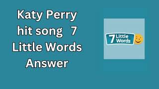 Katy Perry hit song 7 Little Words Answer [upl. by Mchugh]