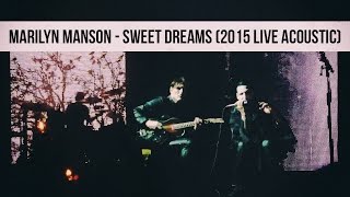 Marilyn Manson  Sweet Dreams 2015 Live Acoustic  multicam [upl. by Onitsirc]