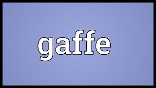 Gaffe Meaning [upl. by Notkcorb497]