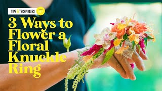 3 WAYS TO FLOWER A FLORAL KNUCKLE RING Tips amp Techniques with Hitomi Gilliam AIFD  Episode 007 [upl. by Blumenthal]