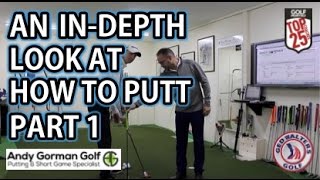 Golf Tips  An Indepth Look At How To Putt WIth Andy Gorman Part 1 [upl. by Yesima]