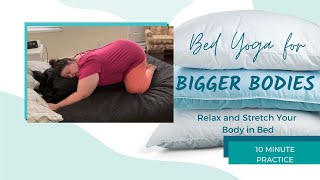 10 Minute Gentle Restorative Bed Yoga l Plus Size Yoga [upl. by Sulakcin]