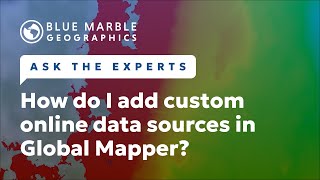 Ask The Experts How do I add custom online data sources in Global Mapper [upl. by Jenkins240]