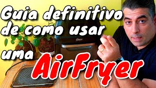 O GUIA definitivo de como usar uma AIRFRYER [upl. by Otho]