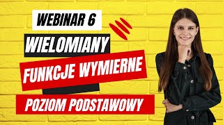 🔴Wielomiany funkcje wymierne poziom podstawowy Webinar 6🔴 [upl. by Ynavoj531]