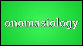 Onomasiology Meaning [upl. by Ulani]