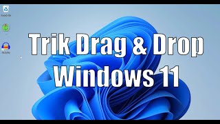 KOMPUTER  Trik Drag amp Drop Windows 11 [upl. by Clarence]