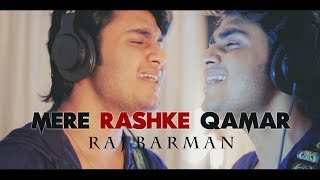 Mere Rashke Qamar Tu Ne Pehli Nazar By Raj Barman  Nusrat Fateh Ali Khan  Rahat FAK  Cover 2017 [upl. by Smiley]