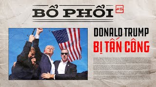 05 BỔ PHỔI TRUMP GẶP NẠN  Dân Mạng Nói Gì [upl. by Nollie712]