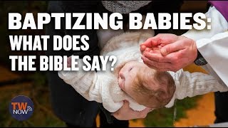 Baptizing Babies What Does the Bible Say  TWNow [upl. by Edmea]