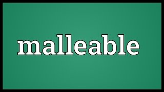 Malleable Meaning [upl. by Ward]