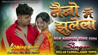 Naino Me JhulelaOfficial TeaserNew Nagpuri Song 2024Neelam PainkraArbin topponagpurisong [upl. by Yaya]