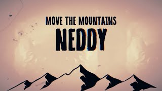 Neddy  Move The Mountains Official Lyric Video [upl. by Ydissak]