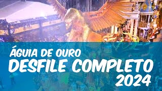 Águia de Ouro  Desfile Completo 2024  Carnaval 2024  FULL HD [upl. by Esenahs]